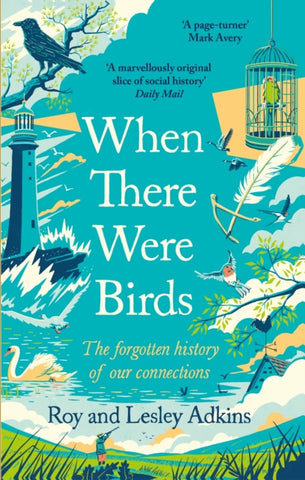 When There Were Birds : The forgotten history of our connections-9780349144474