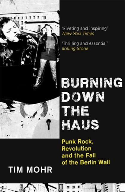 Burning Down The Haus : Punk Rock, Revolution and the Fall of the Berlin Wall-9780349701288