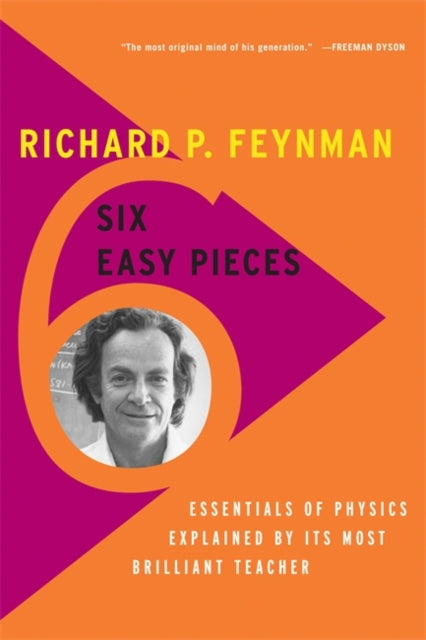 Six Easy Pieces : Essentials of Physics Explained by Its Most Brilliant Teacher-9780465025275