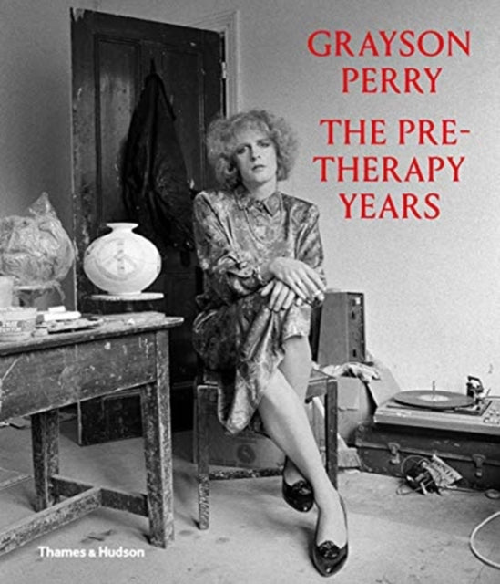 Grayson Perry: The Pre-Therapy Years-9780500094198