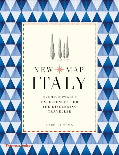 New Map Italy : Unforgettable Experiences for the Discerning Traveller-9780500292884