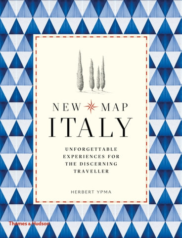 New Map Italy : Unforgettable Experiences for the Discerning Traveller-9780500292884