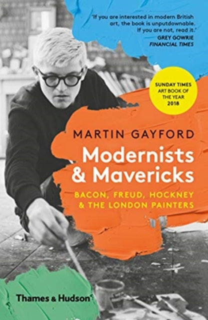 Modernists & Mavericks : Bacon, Freud, Hockney and the London Painters-9780500294703