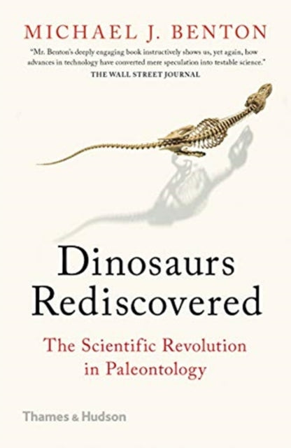 The Dinosaurs Rediscovered : How a Scientific Revolution is Rewriting History-9780500295533
