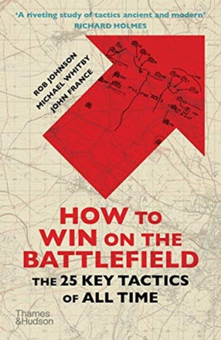 How to Win on the Battlefield : The 25 Key Tactics of All Time-9780500295892