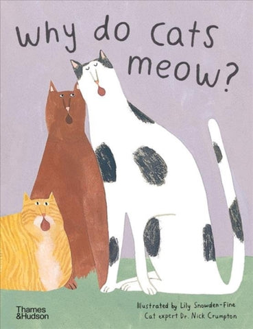 Why do cats meow? : Curious Questions about Your Favourite Pet-9780500652381