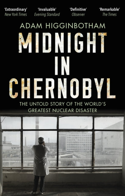 Midnight in Chernobyl : The Untold Story of the World's Greatest Nuclear Disaster-9780552172899