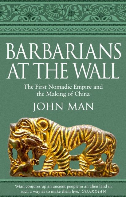 Barbarians at the Wall : The First Nomadic Empire and the Making of China-9780552174916