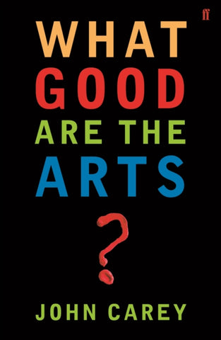 What Good are the Arts?-9780571226030