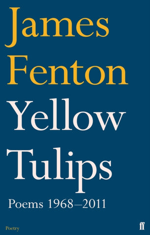 Yellow Tulips : Poems, 1968-2011-9780571273836
