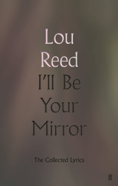 I'll Be Your Mirror : The Collected Lyrics-9780571345991