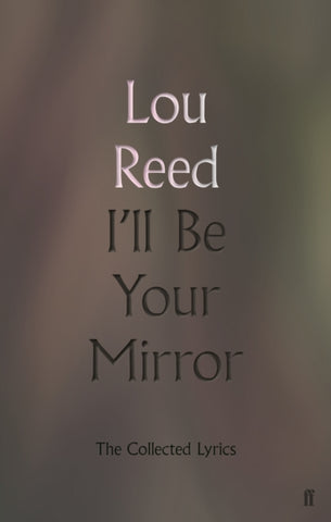 I'll Be Your Mirror : The Collected Lyrics-9780571345991