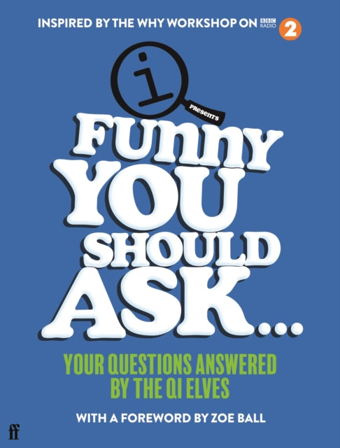 Funny You Should Ask . . . : Your Questions Answered by the QI Elves-9780571363377