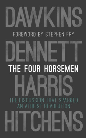 The Four Horsemen : The Discussion that Sparked an Atheist Revolution  Foreword by Stephen Fry-9780593080399