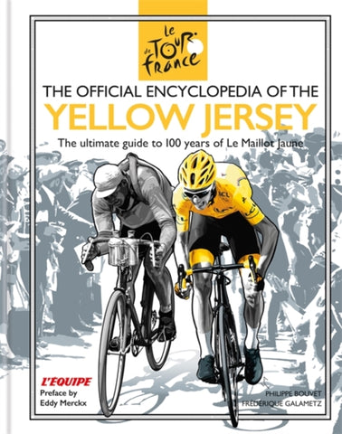 The Official Encyclopedia of the Yellow Jersey : 100 Years of the Yellow Jersey (Maillot Jaune)-9780600636335