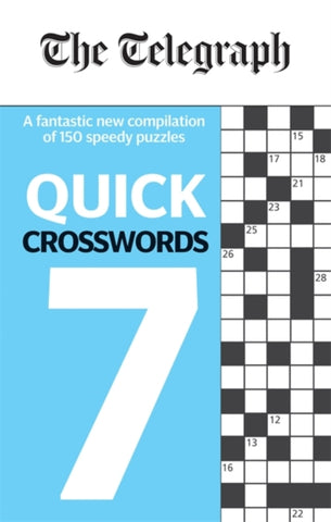 The Telegraph Quick Crosswords 7 : A fantastic new compilation of 150 speedy puzzles to complete on the go-9780600636656