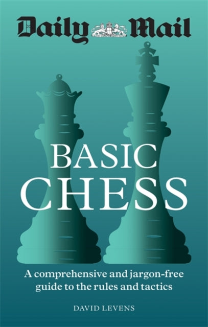 Daily Mail Basic Chess : A comprehensive and jargon-free guide to the rules and tactics-9780600637189