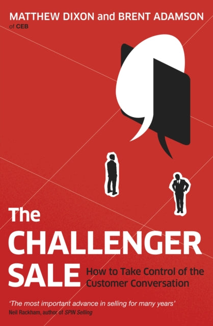 The Challenger Sale : How To Take Control of the Customer Conversation-9780670922857