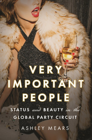 Very Important People : Status and Beauty in the Global Party Circuit-9780691168654