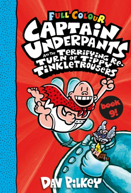 Captain Underpants and the Terrifying Return of Tippy Tinkletrousers Full Colour Edition (Book 9) : 9-9780702307454