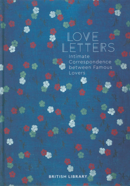Love Letters : Intimate Correspondence Between Famous Lovers-9780712353519