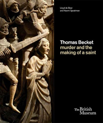 Thomas Becket: murder and the making of a saint-9780714128382