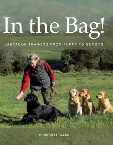 In the Bag! : Labrador Training from Puppy to Gundog-9780719841248