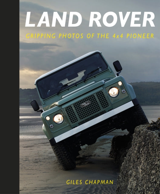 Land Rover : Gripping Photos of the 4x4 Pioneer