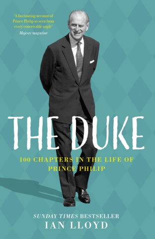 The Duke : 100 Chapters in the Life of Prince Philip-9780750996082