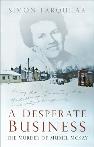A Desperate Business : The Murder of Muriel McKay-9780750997232