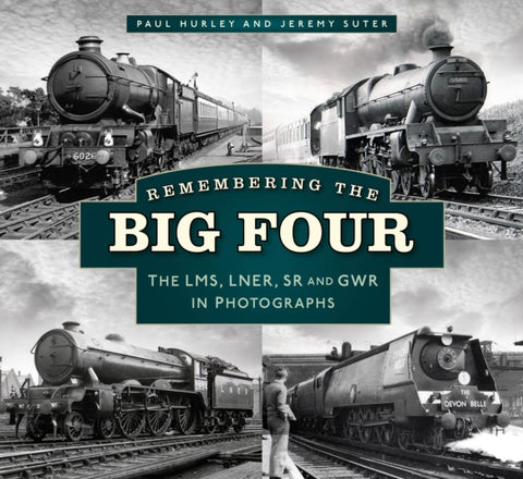 Remembering the Big Four : The LMS, LNER, SR and GWR in Photographs-9780750997386