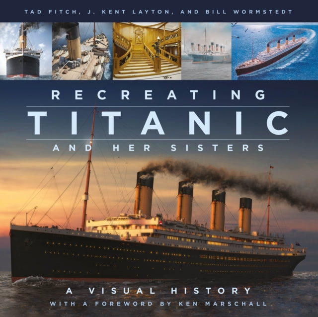 Recreating Titanic and Her Sisters : A Visual History-9780750998680