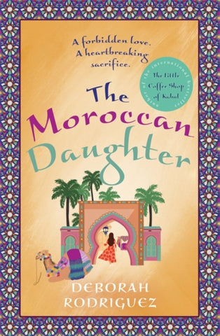 The Moroccan Daughter : from the internationally bestselling author of The Little Coffee Shop of Kabul-9780751574609