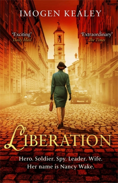 Liberation : Inspired by the incredible true story of World War II's greatest heroine Nancy Wake-9780751576030