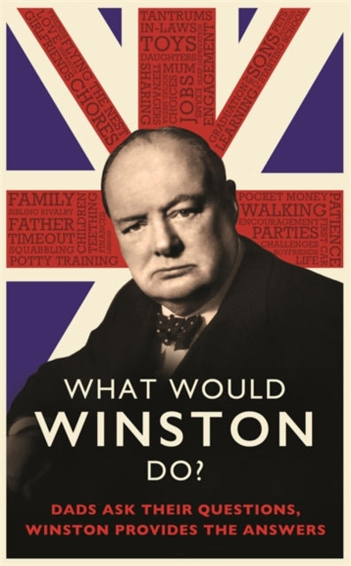 What Would Winston Do?: Dads ask their questions, Winston provides the answers : THE PERFECT GIFT FOR DADS THIS FATHER'S DAY-9780751580501