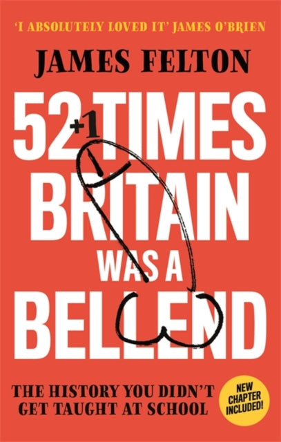 52 Times Britain was a Bellend : The History You Didn't Get Taught At School-9780751582895