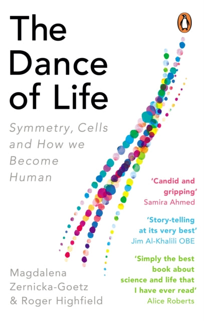 The Dance of Life : Symmetry, Cells and How We Become Human-9780753552957