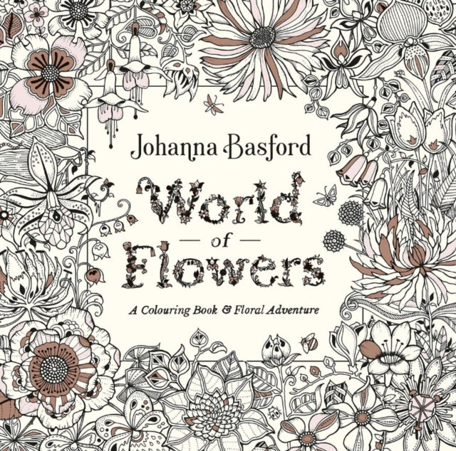 World of Flowers : A Colouring Book and Floral Adventure-9780753553183