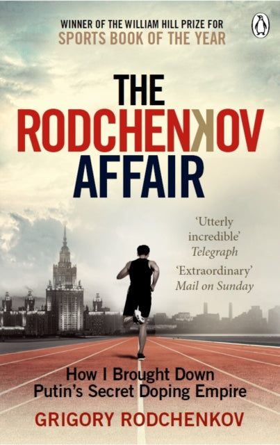 The Rodchenkov Affair : How I Brought Down Russia's Secret Doping Empire - Winner of the William Hill Sports Book of the Year 2020-9780753553350