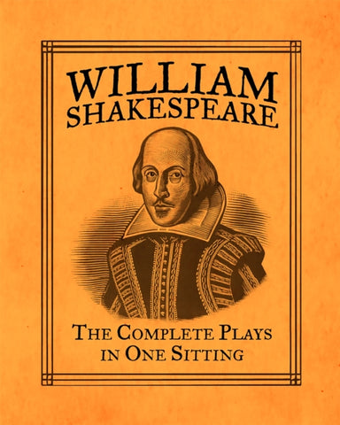 William Shakespeare : The Complete Plays in One Sitting-9780762447565