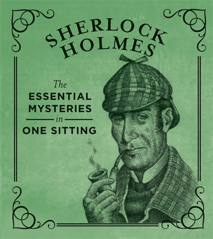 Sherlock Holmes : The Essential Mysteries in One Sitting-9780762448692