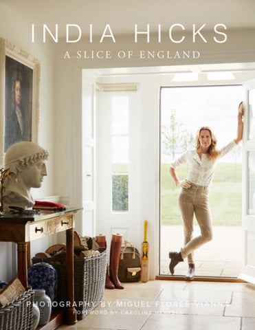 India Hicks: A Slice of England : The Story of Four Houses-9780847861774