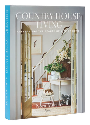 Country House Living : Celebrating the Beauty of Life at Home-9780847899791