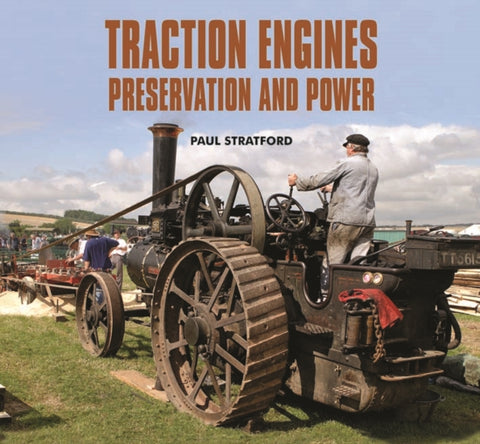Traction Engines Preservation and Power-9780857040923
