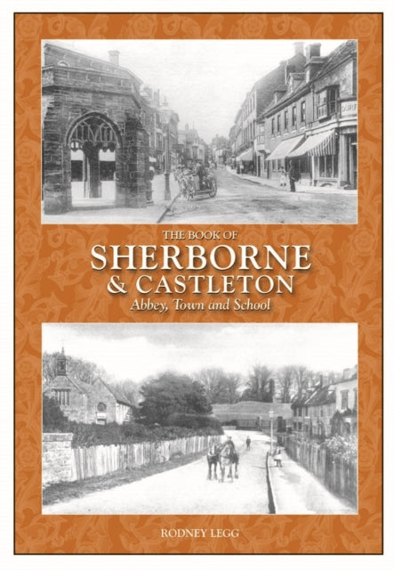 The Book of Sherborne & Castleton : Abbey, Town and School-9780857041920