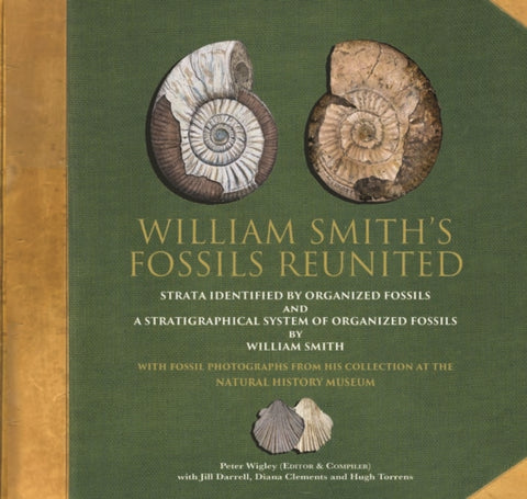 William Smith's Fossils Reunited : Strata Identied by Organized Fossils and A Stratigraphical System of Organized Fossils by William Smith-9780857043375