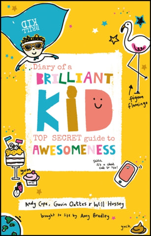 Diary of a Brilliant Kid : Top Secret Guide to Awesomeness-9780857087867