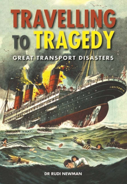 Travelling to Tragedy : Great Transport Disasters-9780857101099