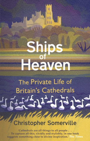 Ships Of Heaven : The Private Life of Britain's Cathedrals-9780857523655