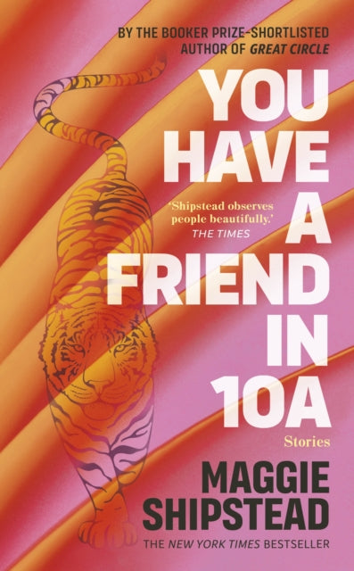 You have a friend in 10A : By the 2022 Women's Fiction Prize and 2021 Booker Prize shortlisted author of GREAT CIRCLE-9780857526823